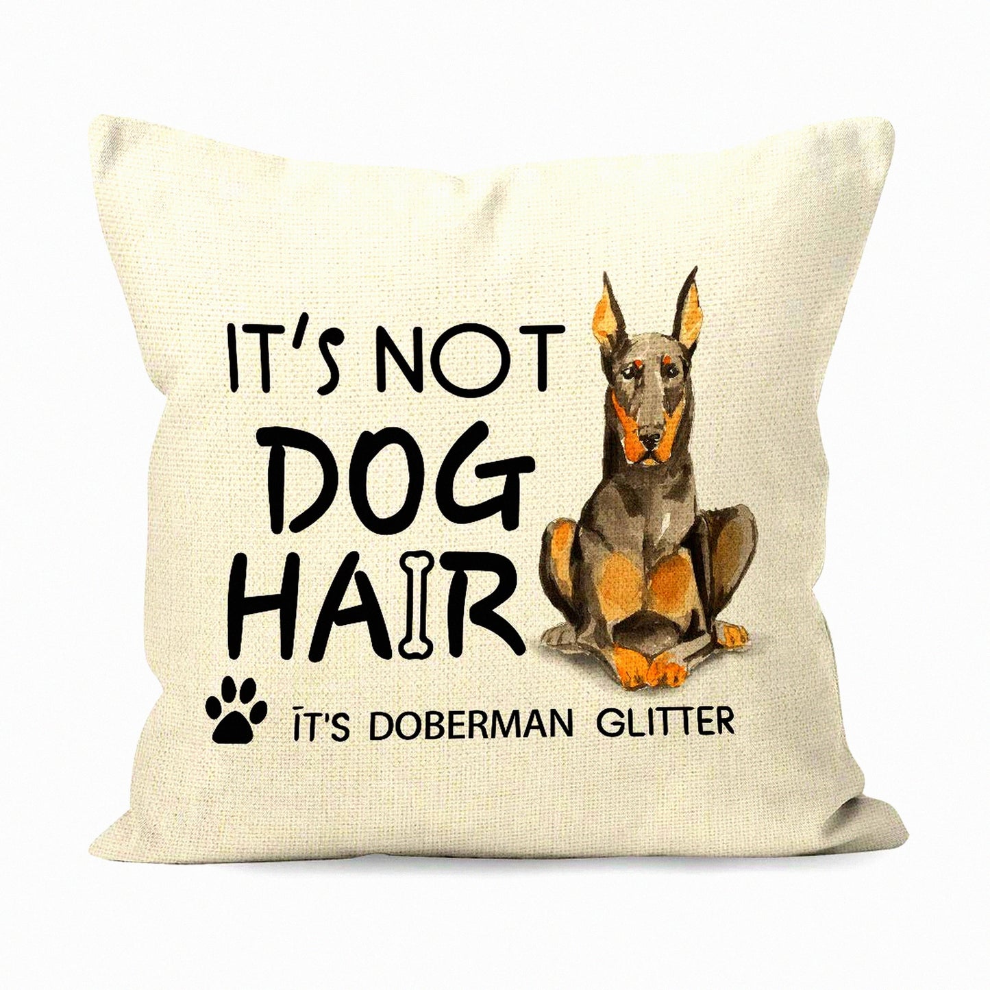 Doberman Glitter Funny Quote Throw Pillow - Dog Lover Gifts for Home Decor - Watercolor Cotton Linen Sofa Cushion Cover - 18 x 18 Inch