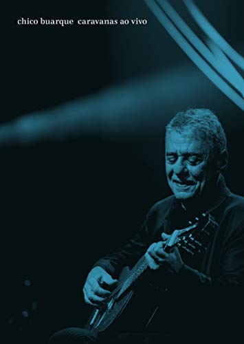 Chico Buarque - Caravanas Ao Vivo DVD