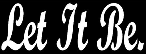 Let It Be White Vinyl Sticker, 7.5 x 2.5 in