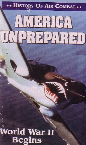 History of Air Combat : America Unprepared , World War II Begins ( TAPE)