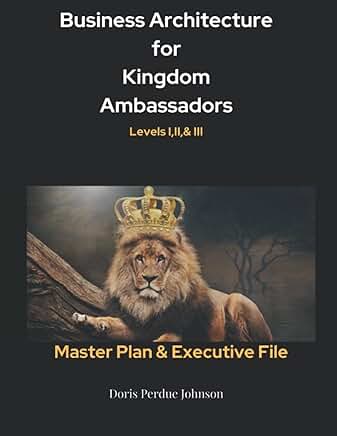 Business Architecture for Kingdom Ambassadors Levels I, II, and III