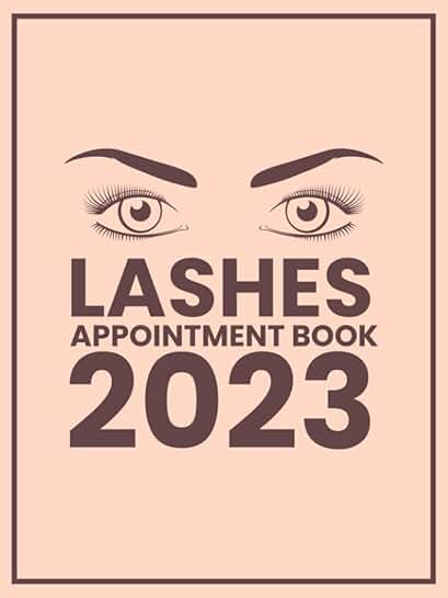 Lashes Appointment Book 2023 with 15-Minute Slots