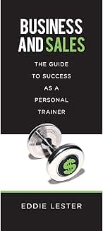 Guide to Success in Business and Sales for Personal Trainers