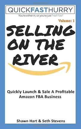 Selling on the River: Launch and Grow a Profitable Amazon FBA Business