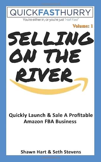 Selling on the River: Launch and Grow a Profitable Amazon FBA Business