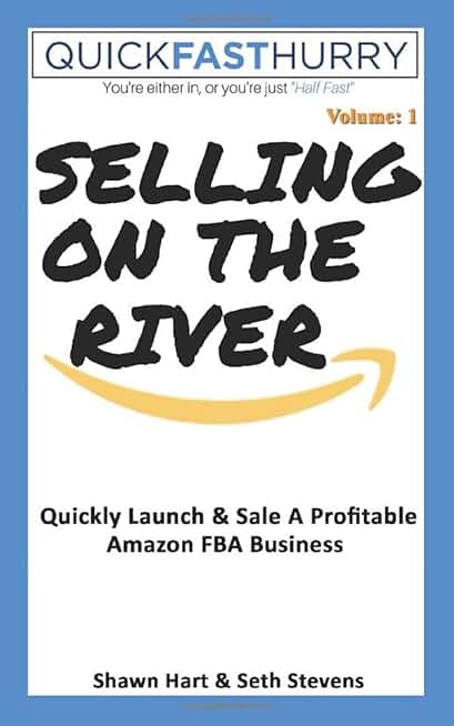 Selling on the River: Launch and Grow a Profitable Amazon FBA Business