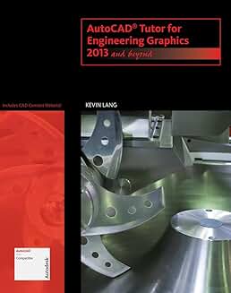 AutoCAD Tutor for Engineering Graphics 2013 and Later