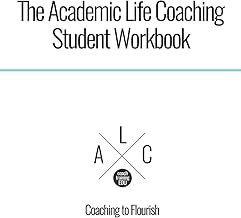 Student Workbook for Academic Life Coaching
