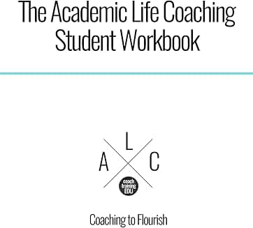 Student Workbook for Academic Life Coaching
