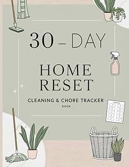 30-Day Home Reset for Cleaning and Decluttering