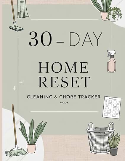 30-Day Home Reset for Cleaning and Decluttering