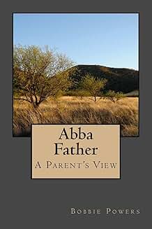 A Parent's Perspective on Abba Father