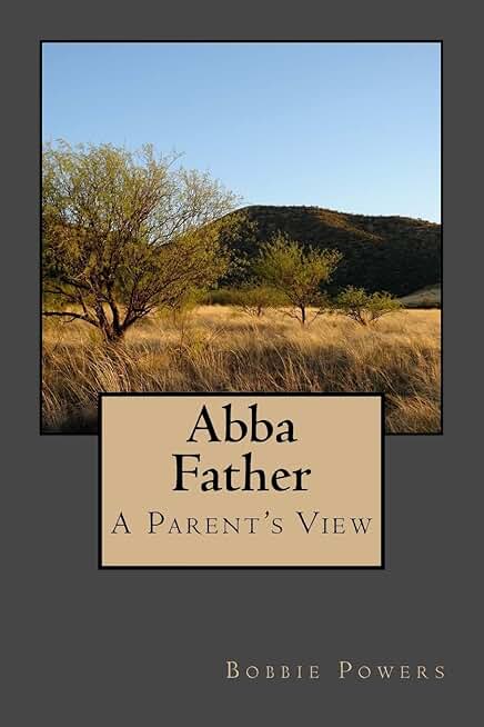 A Parent's Perspective on Abba Father