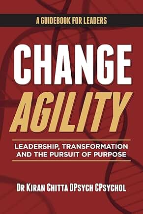Change Agility: Leading Transformation and Purpose