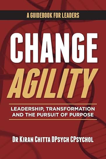 Change Agility: Leading Transformation and Purpose