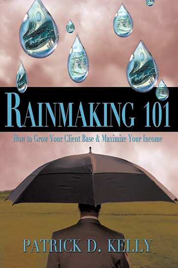 Rainmaking Basics: Grow Clients and Income