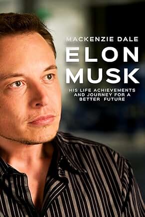 Elon Musk's Life and Achievements