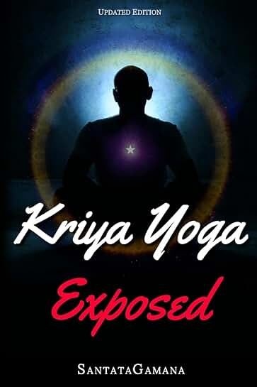 Kriya Yoga Revealed: Truth, Gurus, and Hidden Technique
