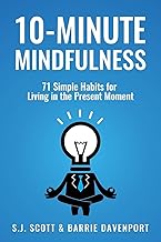 Ten-Minute Mindfulness: 71 Habits for Present Living