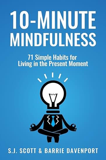 Ten-Minute Mindfulness: 71 Habits for Present Living