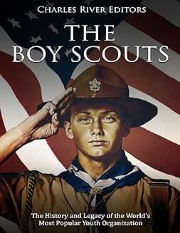 The History and Legacy of the Boy Scouts