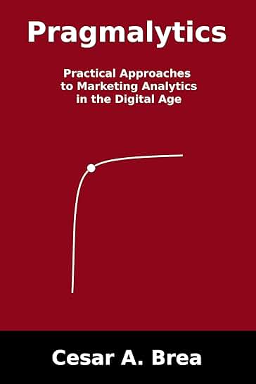 Practical Marketing Analytics in the Digital Age