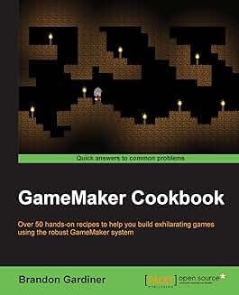 GameMaker Cookbook: 50+ recipes for building games