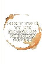 Don't speak to me before my morning coffee journal