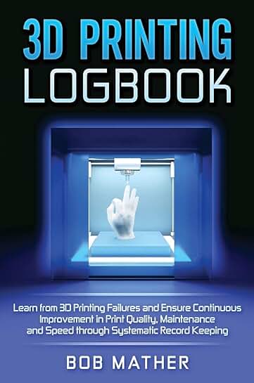 3D Printing Logbook for Quality, Maintenance, and Speed