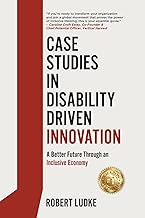 Case Studies in Disability-Driven Innovation for an Inclusive Future