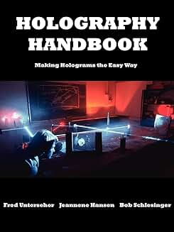 Holography Handbook: How to Make Holograms Easily