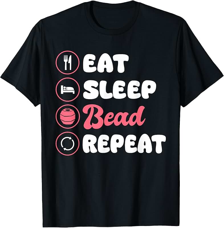 Eat Sleep Bead Repeat Handmade Jewelry T-Shirt