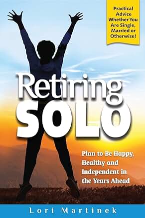 Retiring Solo: Stay Happy, Healthy, Independent