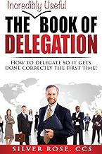 How to Delegate Effectively and Get Results