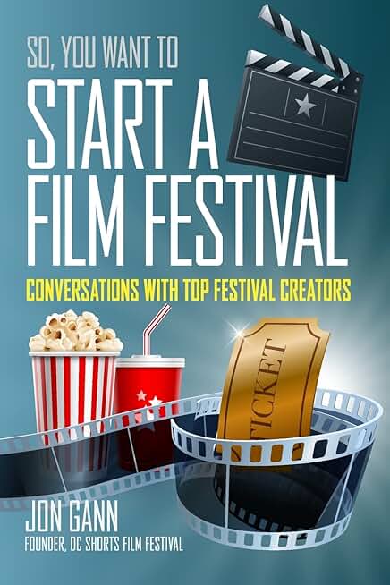 How to Start a Film Festival: Tips from Top Creators