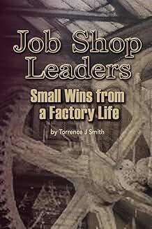 Job Shop Leaders Achieve Small Wins in Factory Work