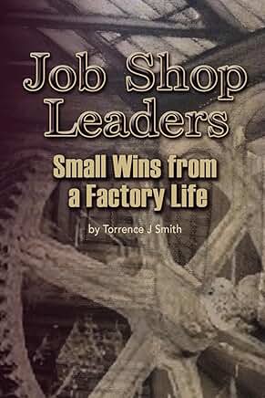 Job Shop Leaders Achieve Small Wins in Factory Work