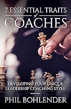Seven Key Traits to Develop Your Leadership Coaching Style
