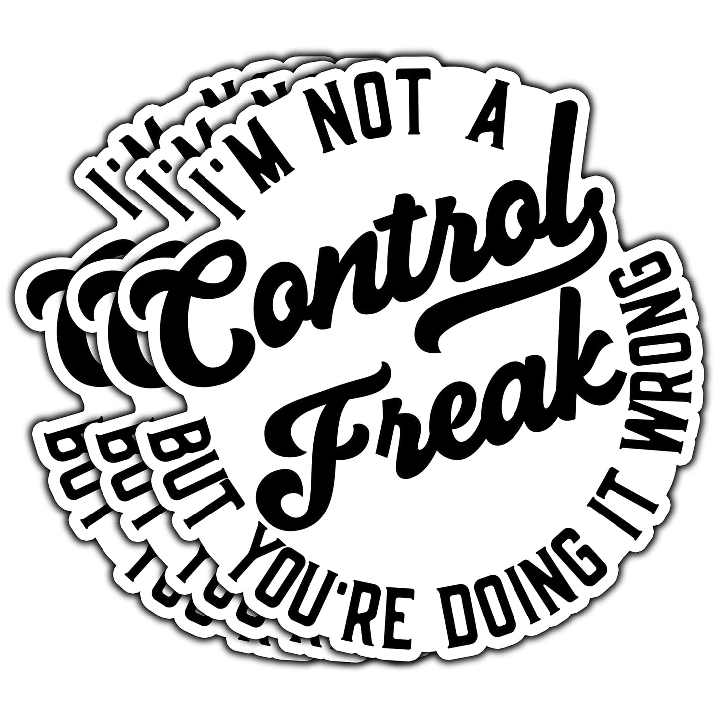 Funny sarcastic "I'm Not a Control Freak" sticker, 3x2.9 inches