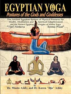 Egyptian Yoga: Postures of Gods and Goddesses