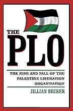 The PLO: Rise and Fall of the Palestine Liberation Organization