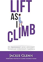 Lift as I Climb: An Immigrant Girl’s Journey in Business