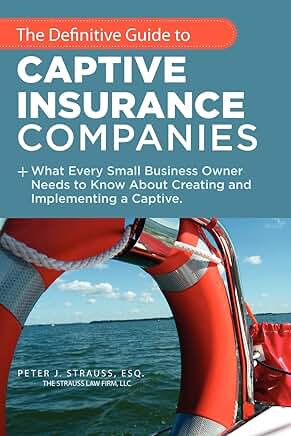 Guide to Creating and Using Captive Insurance Companies
