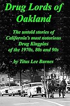 Untold Stories of Oakland's Notorious Drug Kingpins