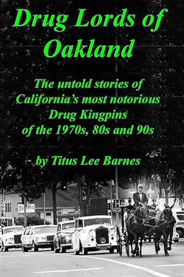 Untold Stories of Oakland's Notorious Drug Kingpins