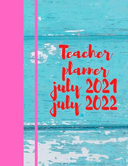 Teacher planner for July 2021 to July 2022, 175 pages