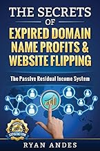 Secrets of Expired Domains and Website Flipping for Passive Income