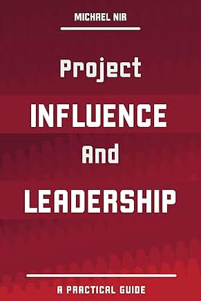 Practical Guide to Project Influence and Leadership
