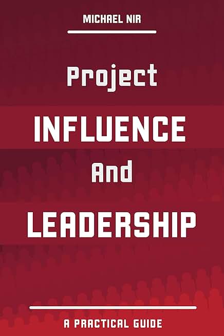 Practical Guide to Project Influence and Leadership