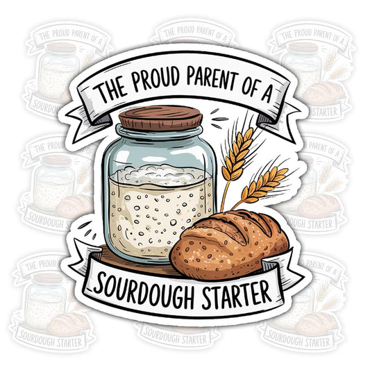 Funny Proud Parent of a Sourdough Starter Sticker